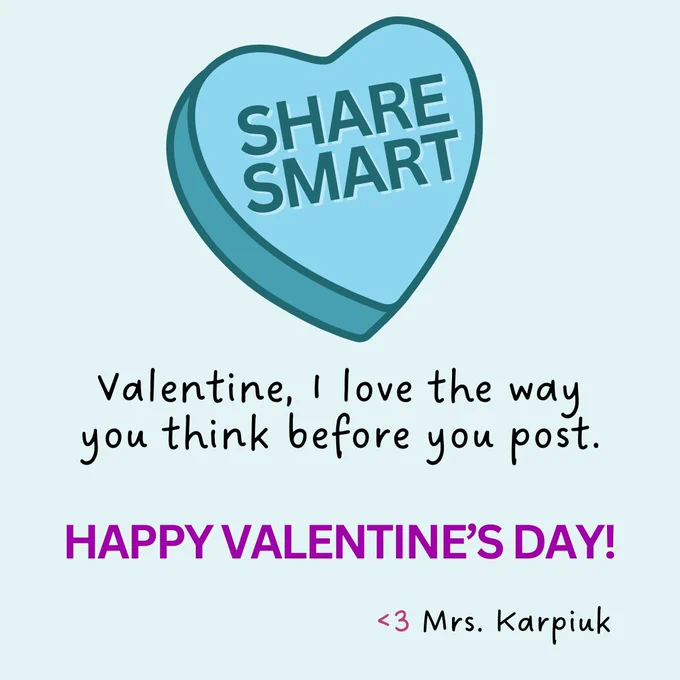 Blue candy heart with SHARE SMART on it with text "Valentine, I love the way you think before you post. Happy Valentine's Day! Love, Mrs. Karpiuk"