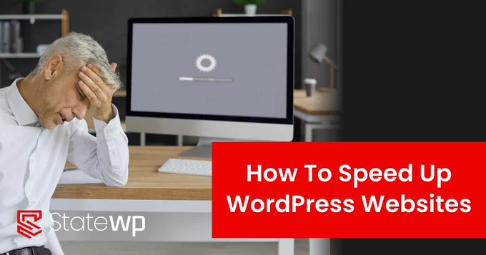 How To Speed Up WordPress Website text next to man that looks frustrated with hand on forehead