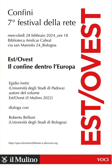 Est/Ovest. Il confine dentro l'Europa (il Mulino 2022)_L'autore Egidio Ivetic ne discute con Roberto Belloni (Università degli Studi di Bologna)_Bologna 28 febbraio 2024, h 18_Biblioteca Cabral