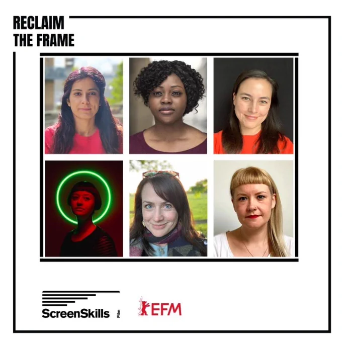 Amit Kaur (She/her) Writer/Director

Maja Bodenstein (She/her) Writer

Natalie Hewit (She/her) Director/Producer

Noemie Nakai (She/her) Writer/Director

Sarudzayi Marufu (She/her) Producer

Melanie Iredale (She/her) - Reclaim The Frame 

ScreenSkills & EFM logos 