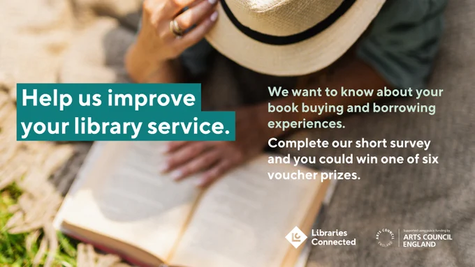 A figure lies on a rug in the sunshine. Their head is covered with a hat, obscuring their face. A book lies open on the ground in front of them, a hand holding the pages flat. The sun is shining. The message reads 'Help us improve your library service. We want to know more about your book buying and borrowing experiences. Complete our short survey and you could win one of six voucher prizes. '