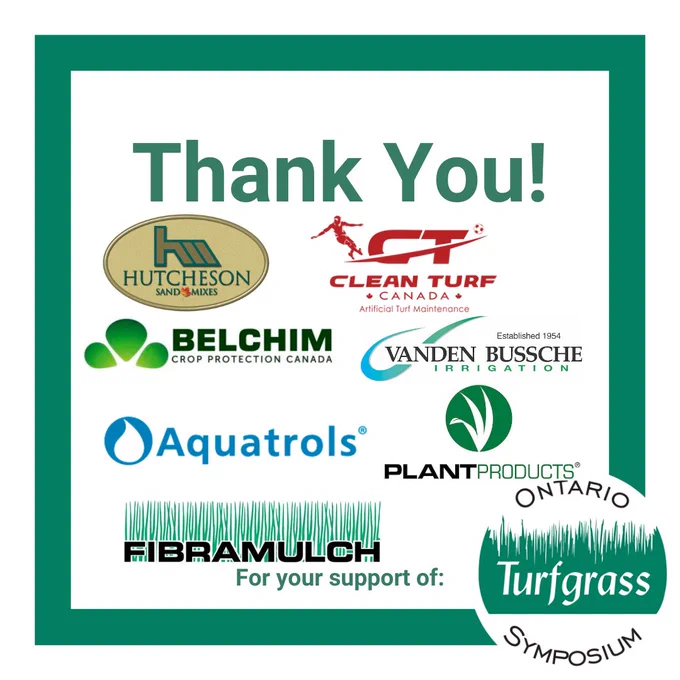 Alt text: Thank you Vanden Bussche irrigation, Plant Products, Fibramulch, Hutcheson Sandmixes, Belchim Crop Protection Canada and Aquatrols for your support of Ontario Turfgrass Symposium
