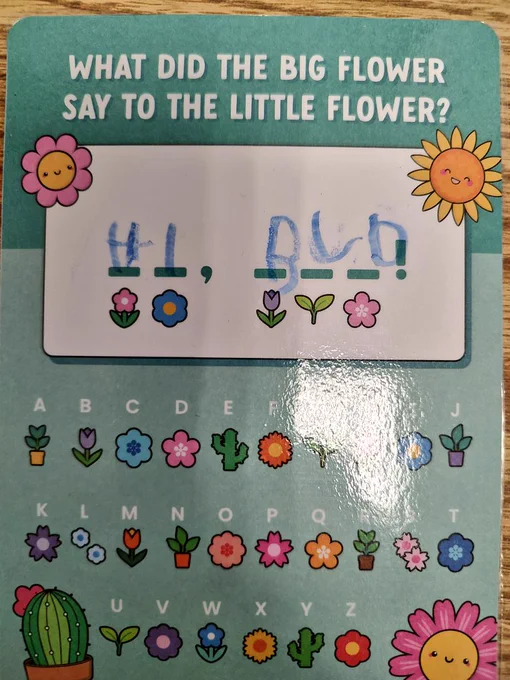 Joke activity card reads: what did the big flower say to the little flower? Handwriting reads: Hi, Bud