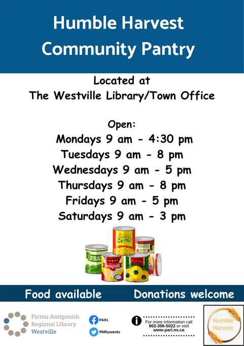 Humble Harvest Community Pantry located at the Westville Library/Town Office.  Open Mondays 9am-4:30pm, Tues 9am-8pm, Wed 9am-5pm, Th 9am - 8pm, Fri 9am-5pm and Sat 9am-3pm. (902) 396-5022.

Blue and white background, with images of some canned goods. 