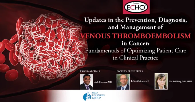 Updates in the Prevention, Diagnosis, and Management of Venous Thromboembolism in Cancer: Fundamentals of Optimizing Patient Care in Clinical Practice
