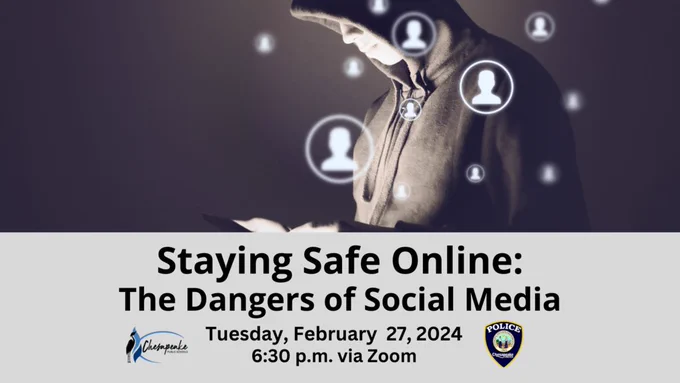 Staying Safe Online: The Dangers of Social Media - Tuesday, Feburary 27, 2024 at 6:30 p.m. via Zoom