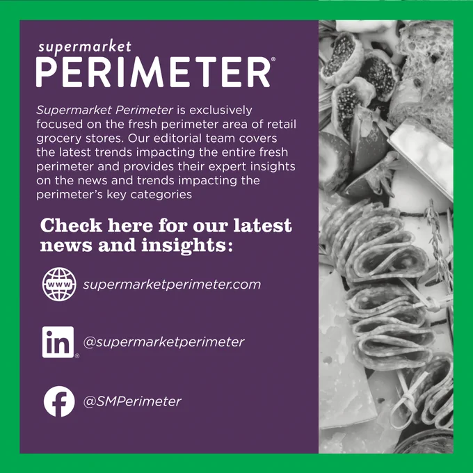 Supermarket Perimeter is exclusively focused on the fresh perimeter area of retail grocery stores. Our editorial team covers the latest trends impacting the entire fresh perimeter and provides their expert insights on the news and trends impacting the perimeter's key categories. Check here for our latest news and insights: (web icon) supermarketperimeter.com (LinkedIn icon) @supermarketperimeter (Facebook icon) @SMPerimeter