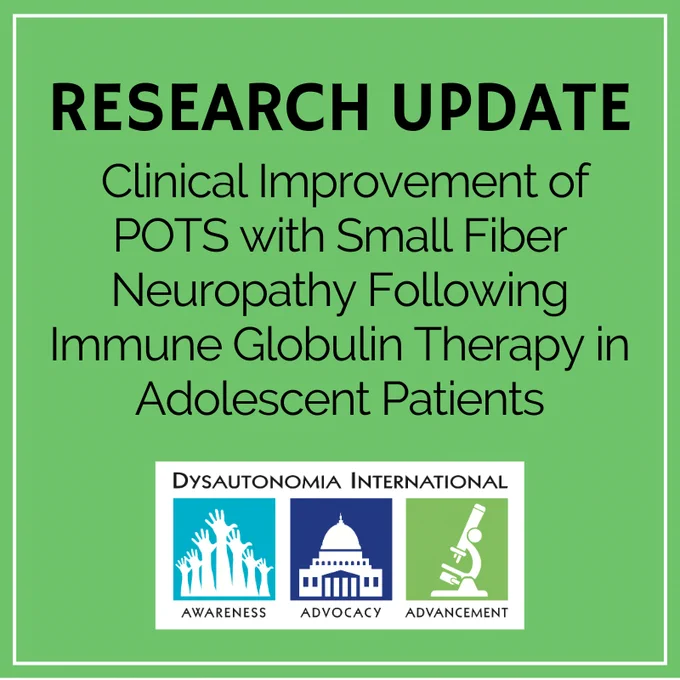 Green graphic with Dysautonomia International logo. Research Update: Clinical Improvement of POTS with Small Fiber Neuropathy Following Immune Globulin Therapy in Adolescent Patients
