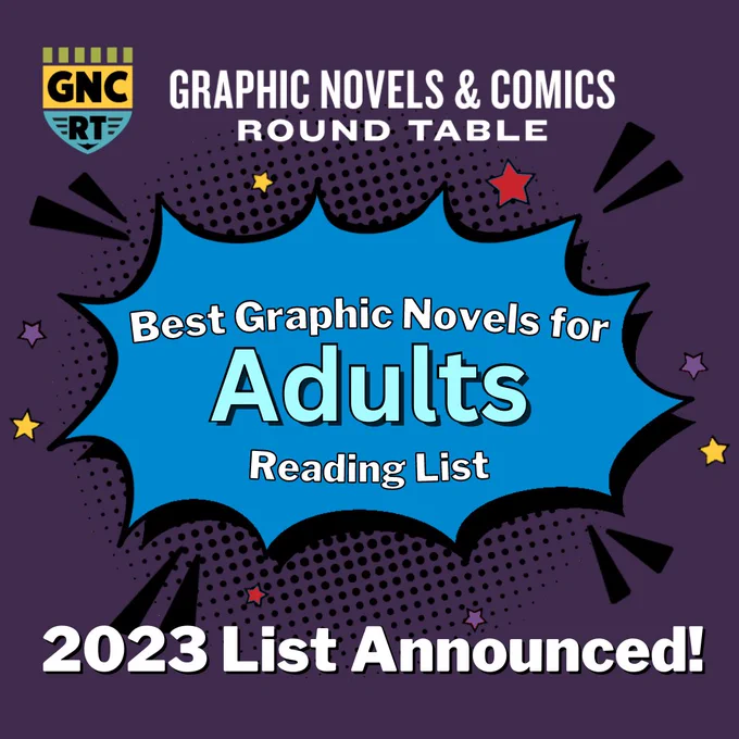 ALA’s Graphic Novels & Comics Round Table (GNCRT) 2023 Best Graphic Novels for Adults (BGNA) Reading List announced.