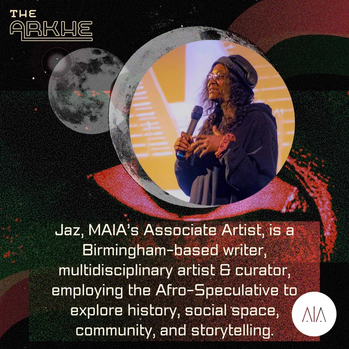 A futuristic design with red, black, green and grey colour scheme. A moon orbits an image of Jaz Morrison, a Black woman wearing a hoodie, headphones and glasses, holding a mic which she speaks into. The text reads: 

Jaz, MAIA’s Associate Artist, is a Birmingham-based writer, multidisciplinary artist & curator, employing the Afro-Speculative to explore history, social space, community, and storytelling.