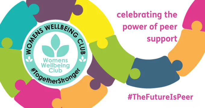 Text says "Womens Wellbeing Club #TogetherStronger. celebrating the power of peer support #TheFutureIsPeer"