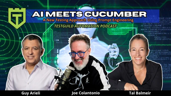 AI Meets Cucumber: A New Testing Approach Using Prompt Engineering with Guy Arieli and Tal barmeir for the TestGuild Automation podcast by Joe Colantonio
