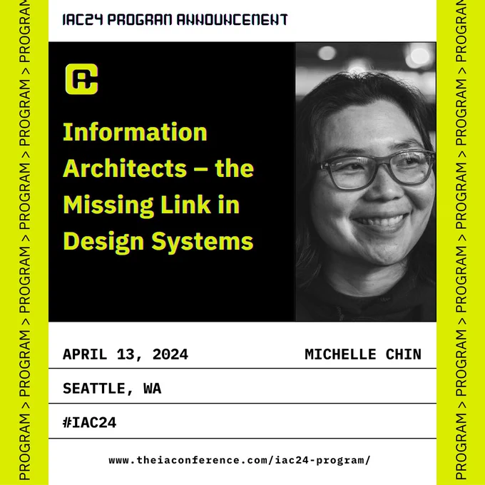 Michelle Chin will present : 'Information architects-the missing link in design systems' on April 13, 2024, in Seattle, Washington.