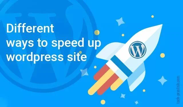 Different ways to speed up wordpress site | Tech Prastish