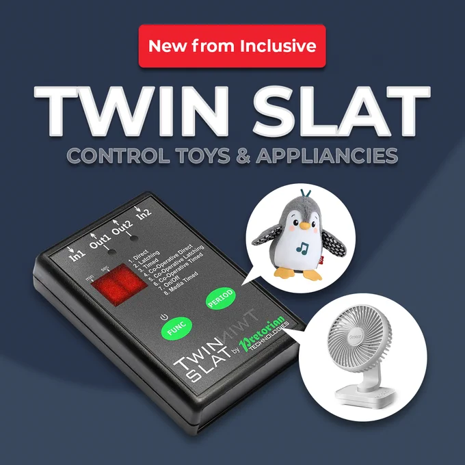 New from Inclusive: Twin SLAT - control toys & appliances