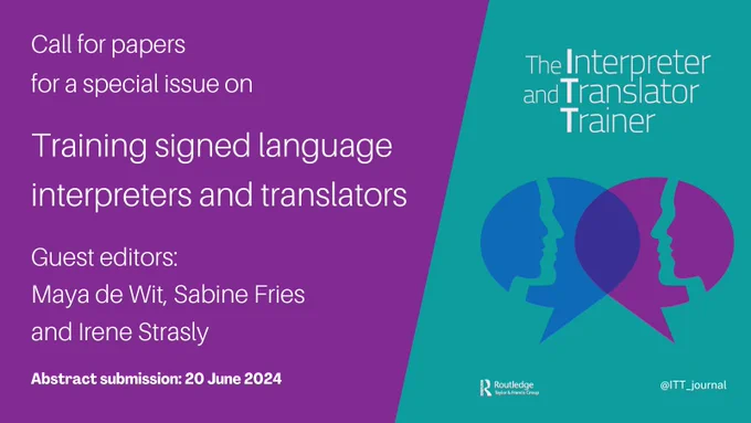 Call for papers for a special issue on Training signed language interpreters and translators. Guest editors: Maya de Wit, Sabine Fries and Irene Strasly. Abstract submission: 20 June 2024. The Interpreter and Translator Trainer.
