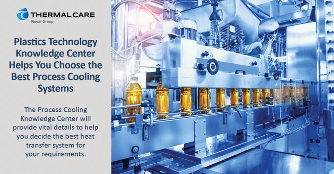 Process Cooling Knowledge Center Is Provided By Plastics Technology with Content Created By Thermal Care