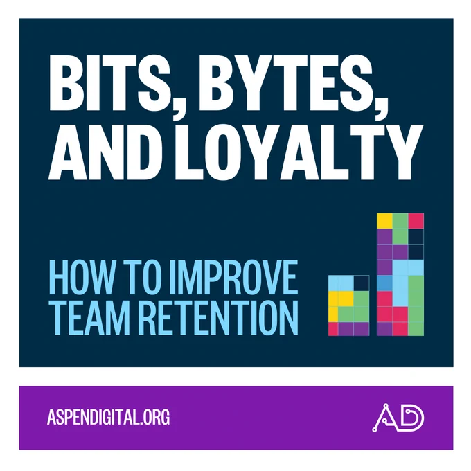 This graphic promotes the new Aspen Digital report "Bits, Bytes, and Loyalty: How to Improve Team Retention." It includes an illustration of a game of Tetris as well as the AD brand mark.