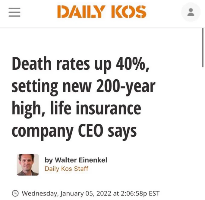 Daily Kos January 5, 2022 “Death rates up 40% setting new 200 year high life insurance company CEO says” by Walter Einekel