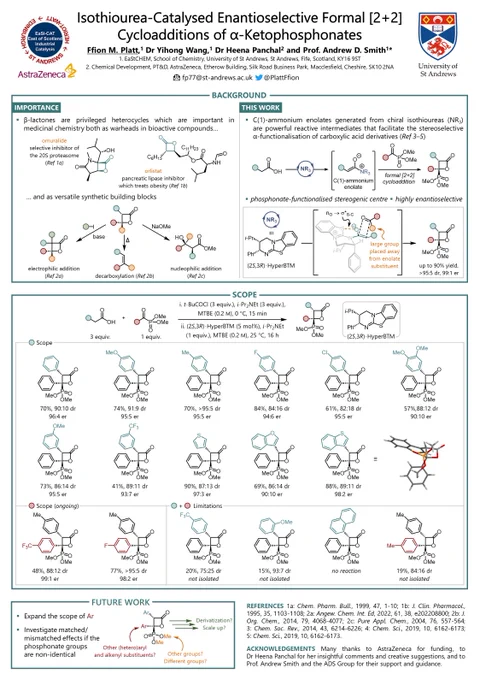 A poster titled "Isothiourea-Catalysed Enantioselective Formal [2 2] Cycloadditions of α-ketophosphonates", depicting the importance of generating enantioenriched β-lactones as well as the scope of the methodology.