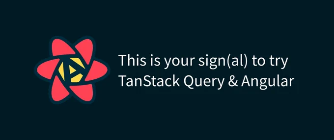 Blue background with play on TanStack Query logo: a red flower and yellow A (for Angular) inside. Next to it is the following text in white: This is your sign(al) to try TanStack Query & Angular
