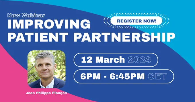NEW WEBINAR - Improving Patient Partnership. 12 March 2024, 6pm - 6:45 pm CET. Features photo of Jean Philippe Placon.