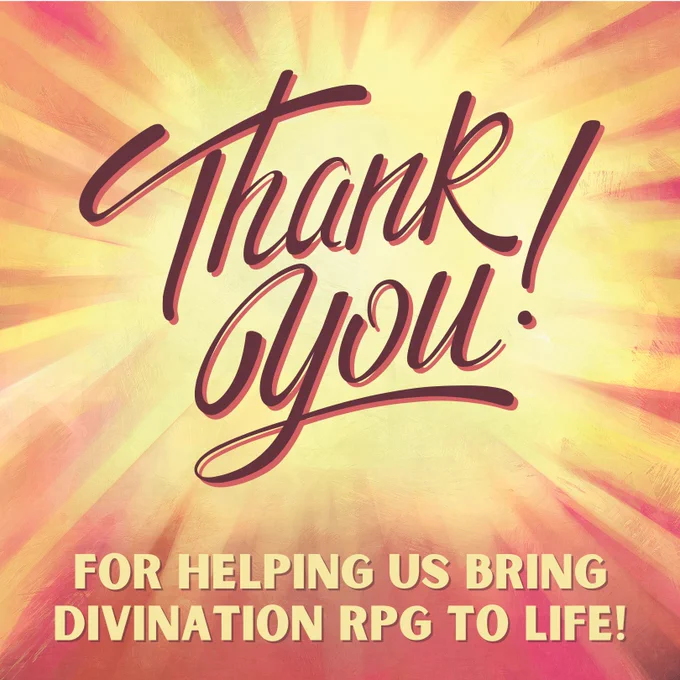 A bright bursting background painted in yellows and oranges. Superimposed is the text "Thank you for helping us bring Divination RPG to life!"