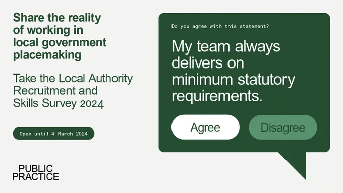 Share the reality of working in local government placemaking. Take the Local Authority Recruitment and Skills Survey 2024. A speech bubble has "My team always delivers on minimum statutory requirements." Agree, disagree.