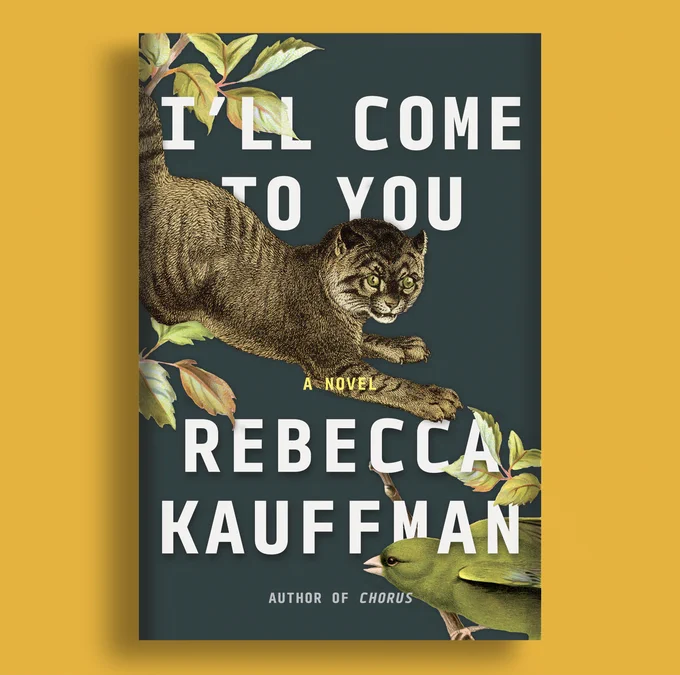 A mockup of the book I'll Come to You by Rebecca Kauffman. Cover features a Durer-esque illustration of a cat alongside leaves and an Audobon-esque bird on a deep blue/green background.

