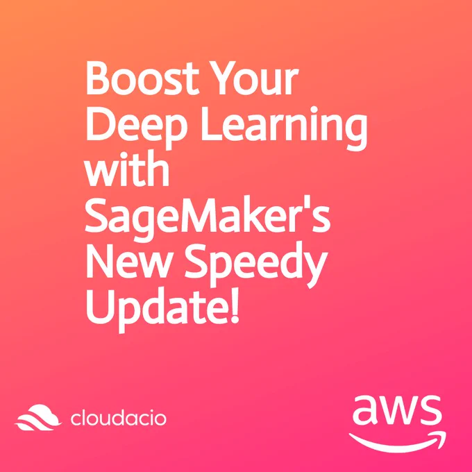 Boost Your Deep Learning with SageMaker's New Speedy Update!