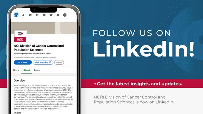 A cellphone is open to the NCI DCCPS LinkedIn showcase page. To the right, text reads "Follow us on LinkedIn! Get the latest insights and updates. NCI's Division of Cancer Control and Population Sciences is now on LinkedIn."
