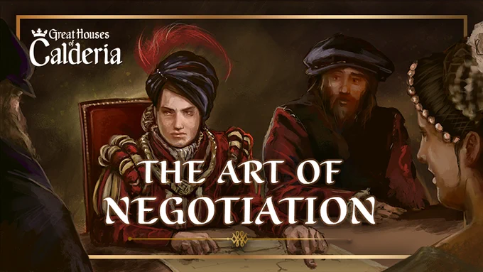 Great Houses of Calderia - Devblog cover with nobles negotiating and the text "The art of negotiation".