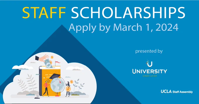 Staff Scholarships presented by University Credit Union and UCLA Staff Assembly. Apply by March 1, 2024. 