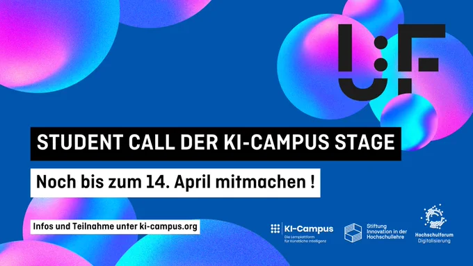 Auf blauem Hintergrund ist rechts oben das Logo des University:Future Festivals 2024 plaziert. Darunter steht in großer Schrift hervorgehoben “Student Call der KI-Campus Stage” sowie “Noch bis zum 14. April mitmachen!”. Darunter befindet sich in kleiner Schrift der Hinweis “Infos und Teilnahme unter ki-campus.org”. Unten rechts befinden sich die Logos von KI-Campus, Stiftung Innovation in der Hochschullehre und Hochschulforum Digitalisierung.
