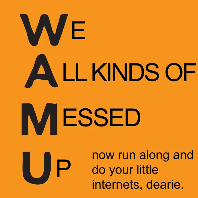 WAMU's faux logo becomes a super snarky initialism: "We all kinds of messed up." in the corner it says, "Now run along and do your little internets, dearie."