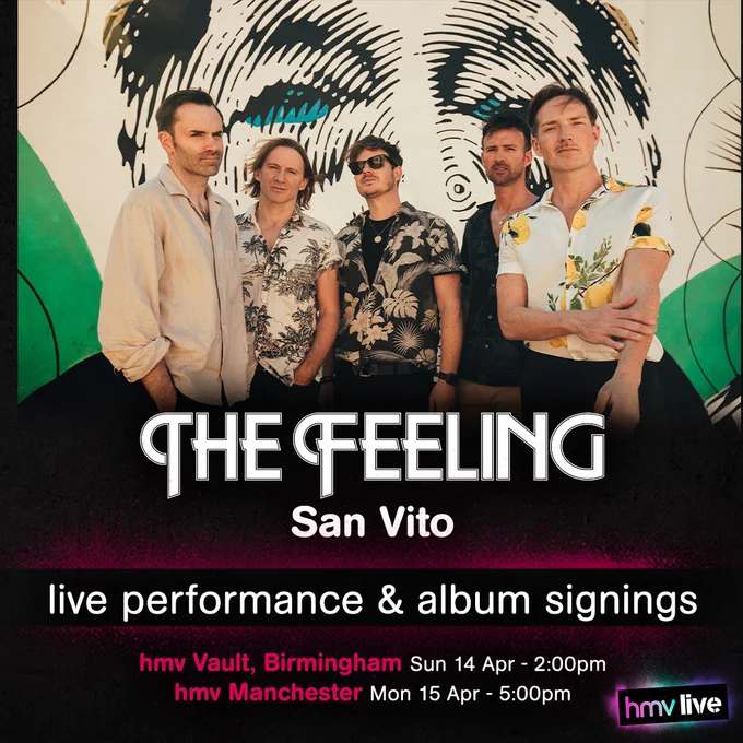 The Feeling - San Vito - Live & Signing in-store events at
hmv Vault, Birmingham on Sunday 14th of April at 2pm, and
hmv Manchester on Monday 15th of April at 5pm.