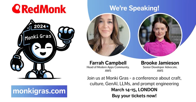 Speaker Poster for MonkiGras 2024. 
It's a bit chaotic but here's a list of elements:
- We're Speaking! 
- Pictures of Farrah and Brooke
- Farrah Campbell - Head of Modern Apps Community, AWS
- Brooke Jamieson - Senior Developer Advocate, AWS
- Red Monk Logo
- Monki Gras logo
- monkigras.com
- Join us at Monki Gras - a conference about craft, culture, GenAI, LLms and prompt engineering
- March 14-15 London
- Buy your tickets now