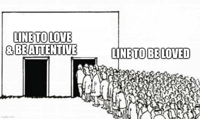 The line to be loved wraps around the corner. The line to love and be attentive is waiting for you