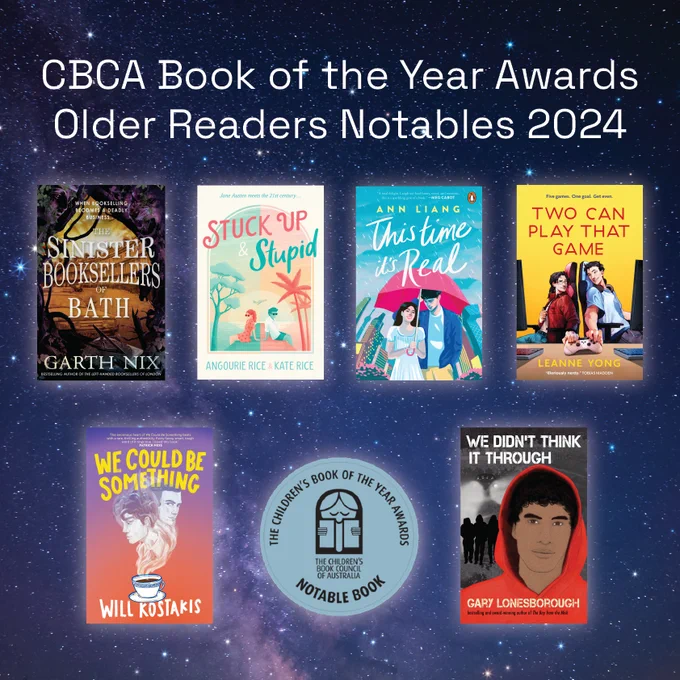 A graphic that shows 6 book covers and text that reads CBCA Book of the Year Awards Older Readers Notables 2024. The books from left to right and top down are the Sinister booksellers of Bath, Stuck up and stupid, This time it's real, Two can play that game, We could be something, and We didn't think it through.