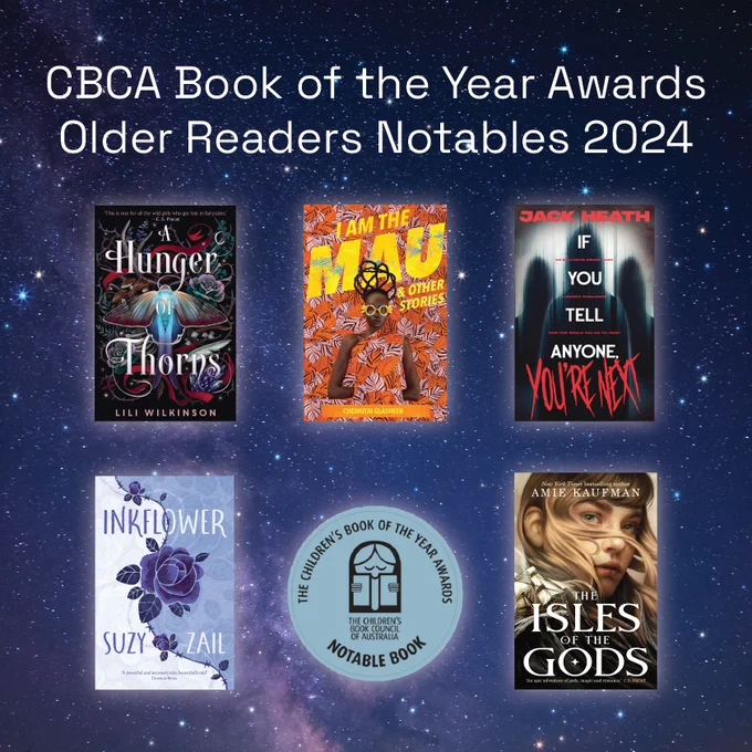 A graphic that shows 5 book covers and text that reads CBCA Book of the Year Awards Older Readers Notables 2024. The books from left to right and top down are A hunger of thorns, I am the Mau, If you tell anyone you're next, Inkflower, and Isles of the gods.