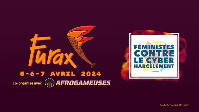 Logo de FURAX, avec en dessous les dates des 5-6-7 Avril 2024, la mention co-organisé avec Afrogameuses, et le logo de l'association Féministes contre le cyberharcèlement.