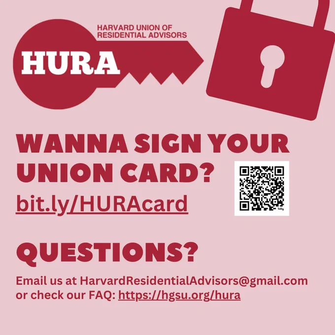 HURA Logo of a red key with the acronym next to an image of a red lock. Wanna sign your union card? bit.ly/HURAcard. QR code linking to same card. Questions? Email us at HarvardResidentialAdvisors@gmail.com or check our FAQ: https://hgsu.org/hura