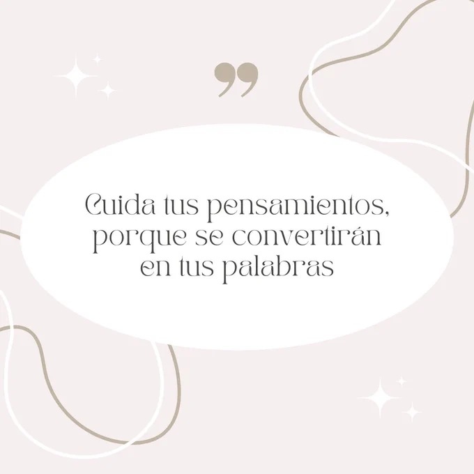Cuida tus pensamientos, porque se convertirán en tus palabras