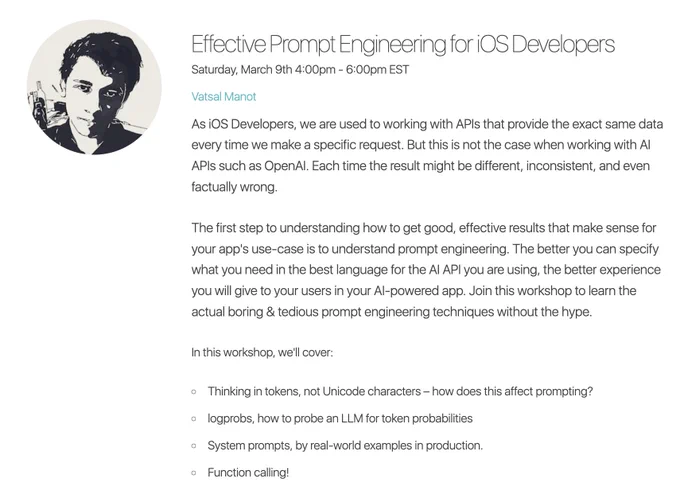 Effective Prompt Engineering for iOS Developers

As iOS Developers, we are used to working with APIs that provide the exact same data every time we make a specific request. But this is not the case when working with AI APIs such as OpenAI. Each time the result might be different, inconsistent, and even factually wrong.

The first step to understanding how to get good, effective results that make sense for your app's use-case is to understand prompt engineering. The better you can specify what you need in the best language for the AI API you are using, the better experience you will give to your users in your AI-powered app. Join this workshop to learn the actual boring & tedious prompt engineering techniques without the hype.