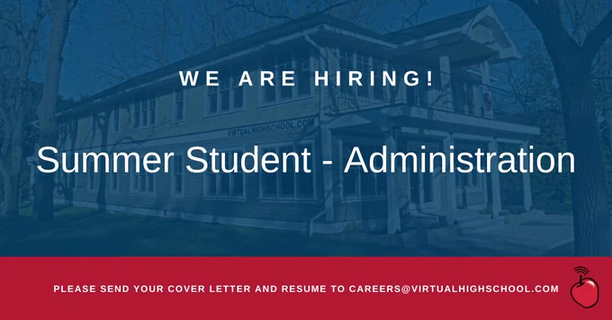 We are hiring! Summer Student - Administration. Please send your cover letter and resume to careers@virtualhighschool.com text on a picture of the VHS main office.