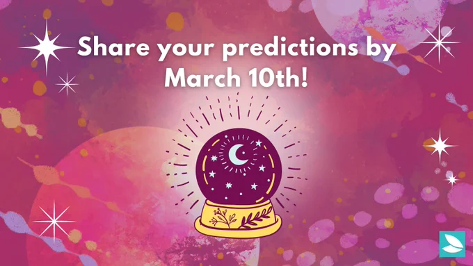 A purple and pink background with faded yellow, orange, and light purple dots and moons. A burgundy crystal ball in the centre has light grey stars and crescent moon and sits on a yellow base with a burgundy leaf design. Above the crystal ball, in white text reads: “Share your predictions by March 10th!" Possibility Seeds logo in the bottom right corner.