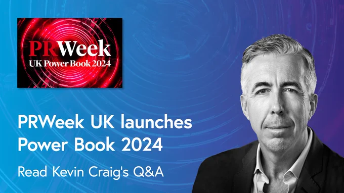 PRWeek UK launches Power book 2024
Read Kevin Craig's Q&A