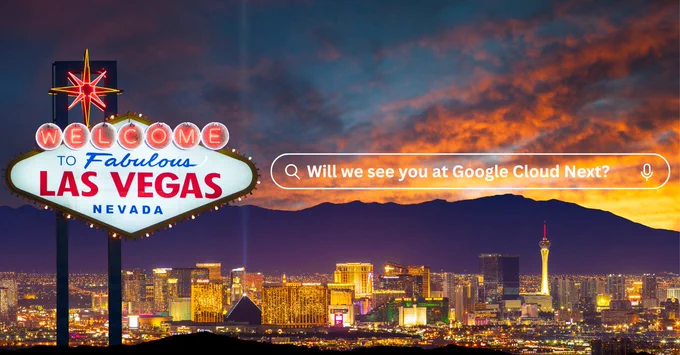 The Welcome to Fabulous Las Vegas Nevada sign with the Vegas strip in the background and a search bar on the image that says, "Will we see you at Google Cloud Next?"
