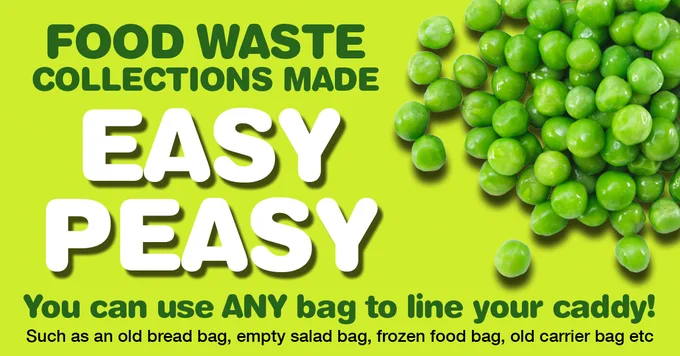 Text reads 'food waste collections made easy peasy. You can use any bag to line your caddy! such as an old bread bag, frozen food bag, old carrier bag etc.' alongside a photo of some peas. 
