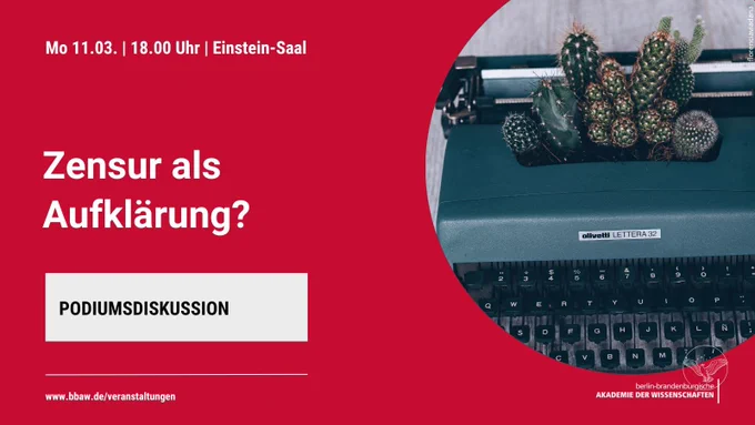 Einladung zur Podiumsdiskussion mit künstlerischen Interventionen "Zensur als Aufklärung?" am Montag, 11.3., um 18 Uhr im Einstein-Saal der BBAW.